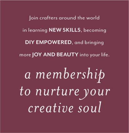 Join crafters around the world in learning new skills, becoming DIY empowered, and bringing more joy and beauty into your life. A membership to nurture your creative soul.