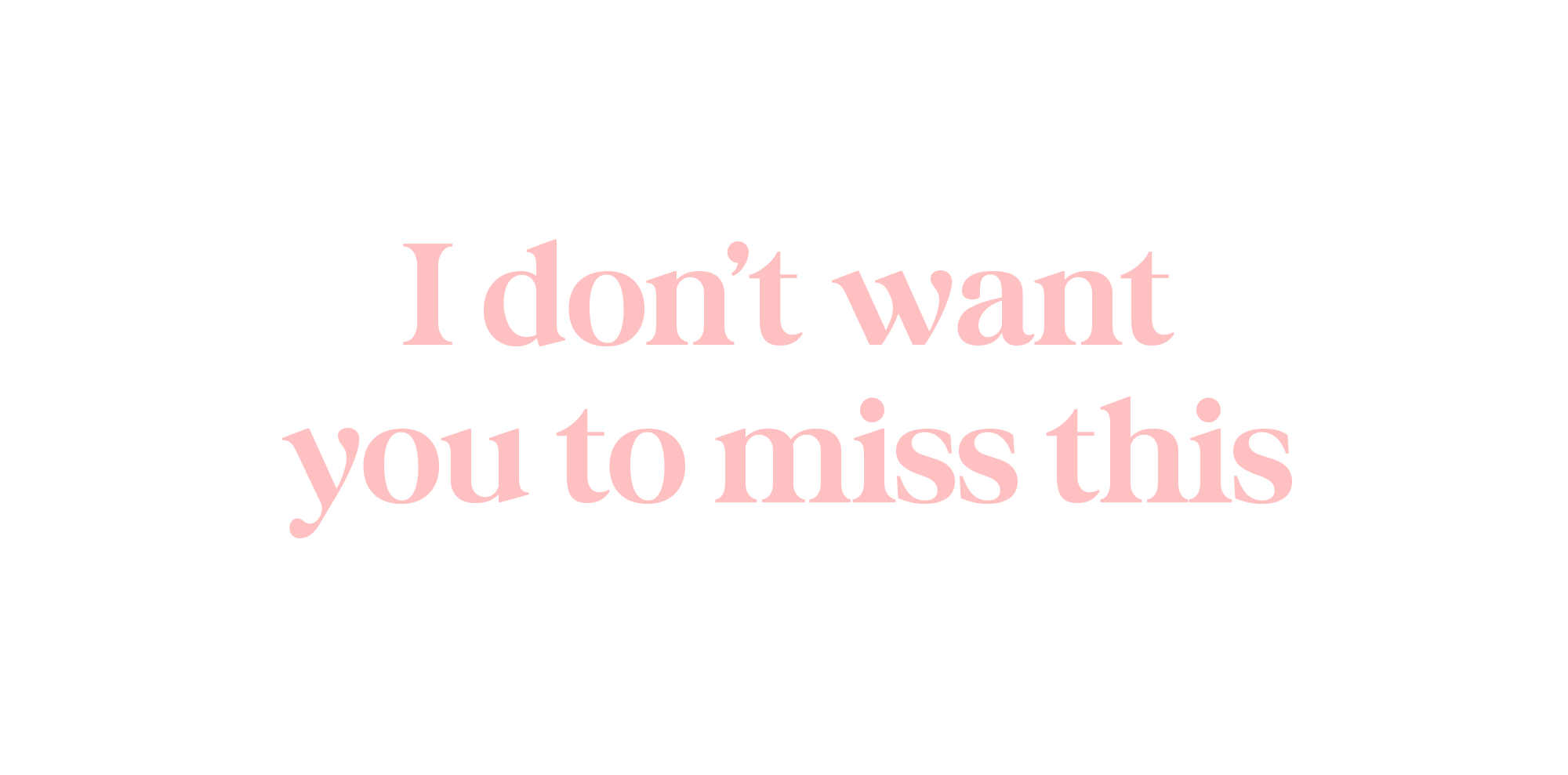 I don't want you to miss this.