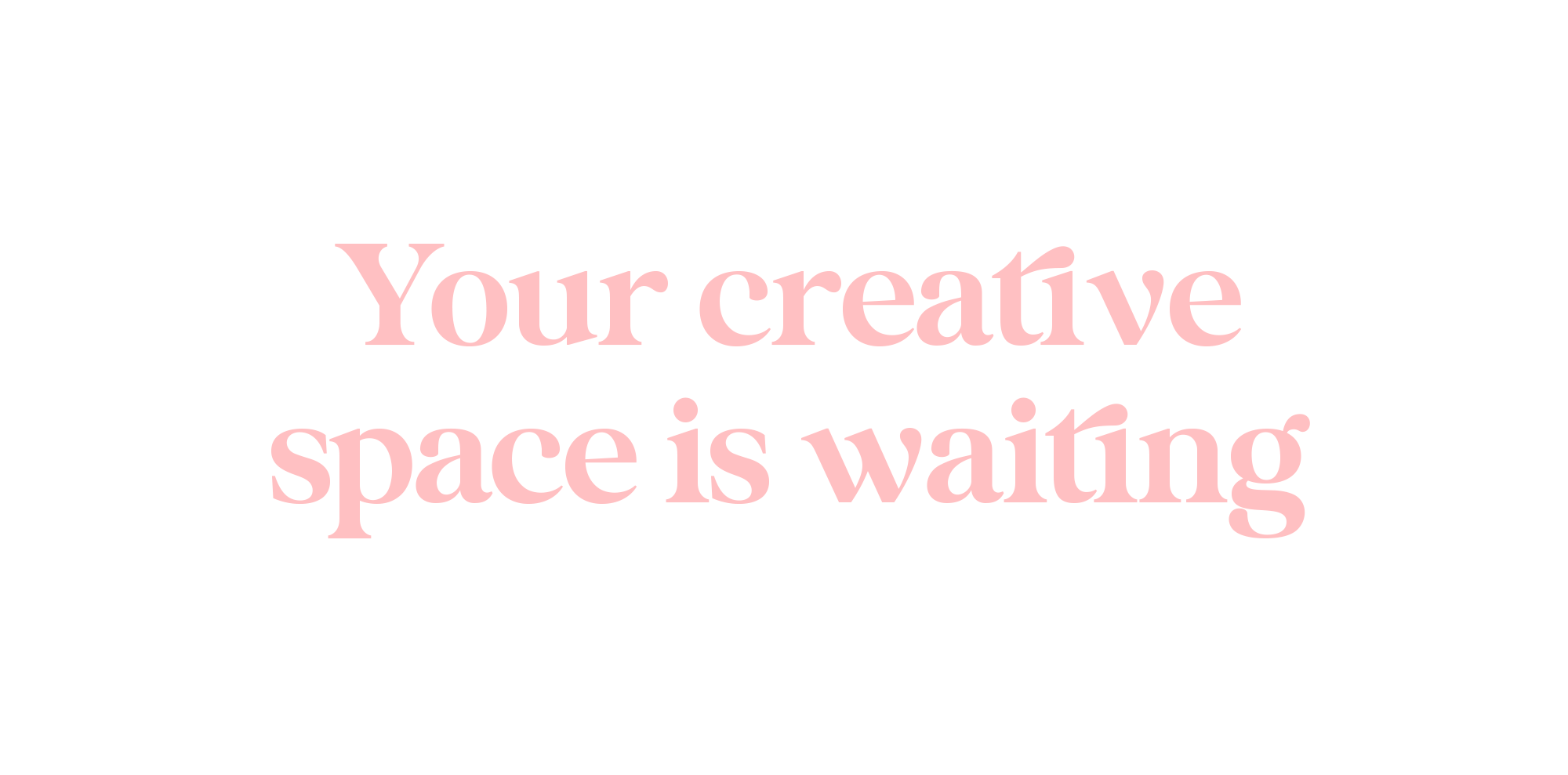 Your creative space is waiting.